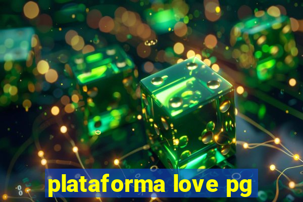 plataforma love pg